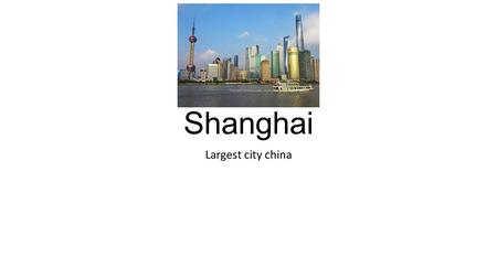 Shanghai Largest city china