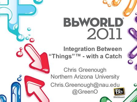 Integration Between “Things”™ - with a Catch Chris Greenough Northern Arizona