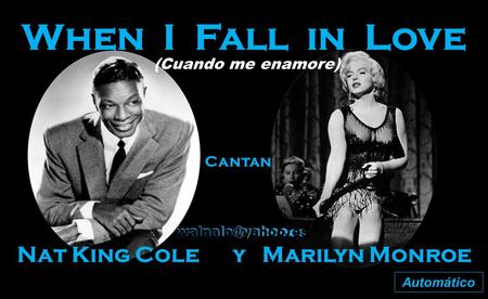 When I Fall in Love Cantan Nat King Cole y Marilyn Monroe Automático (Cuando me enamore)