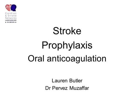 Stroke Prophylaxis Oral anticoagulation Lauren Butler