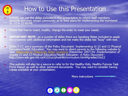 How to Use this Presentation ♥ Schools can use the slides included in this presentation to inform staff members, students and their school community as.
