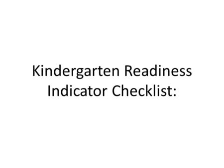 Kindergarten Readiness Indicator Checklist:. Does this child use effective oral communication skills and speak in complete sentences?