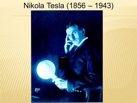 Nikola Tesla (1856 – 1943). Tesla at the time of his arrival to America, 1884.