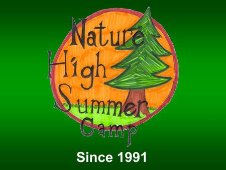 Since 1991. Nature High Program Description Students learn about natural resource careers through one week of structured lessons, hands-on activities,