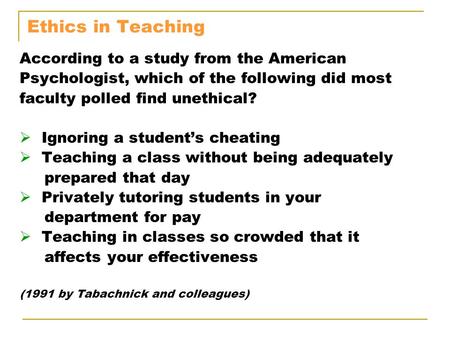 Ethics in Teaching According to a study from the American