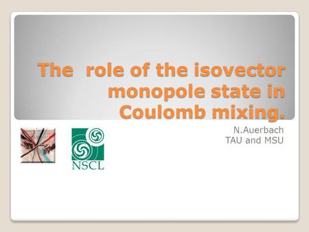 The role of the isovector monopole state in Coulomb mixing. N.Auerbach TAU and MSU.