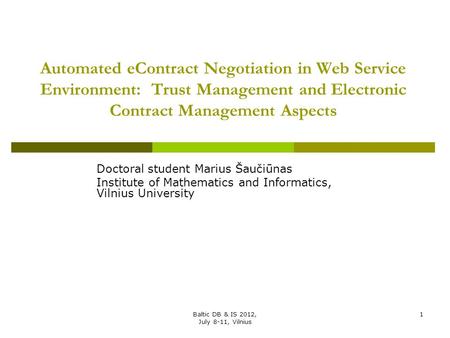 Automated eContract Negotiation in Web Service Environment: Trust Management and Electronic Contract Management Aspects Doctoral student Marius Šaučiūnas.