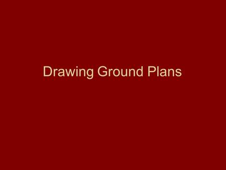 Drawing Ground Plans.