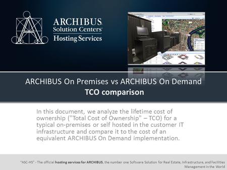 “ASC-HS” - The official hosting services for ARCHIBUS, the number one Software Solution for Real Estate, Infrastructure, and Facilities Management in the.