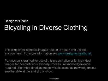 Www.annforsyth.net Bicycling in Diverse Clothing Design for Health This slide show contains images related to health and the built environment. For more.