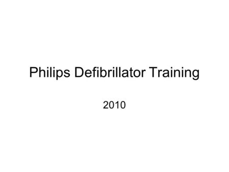 Philips Defibrillator Training 2010. FRX (stand alone AED) Used in: –Public response –Out patient sites (some…not all) –ICU transport New features: –Semi-automated.