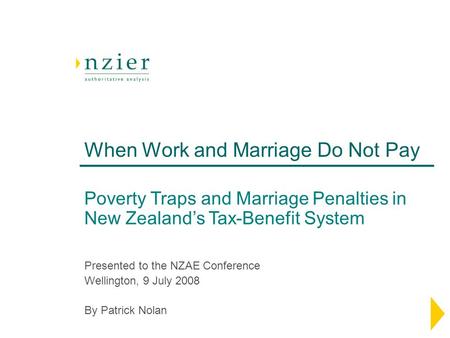 When Work and Marriage Do Not Pay Poverty Traps and Marriage Penalties in New Zealand’s Tax-Benefit System Presented to the NZAE Conference Wellington,