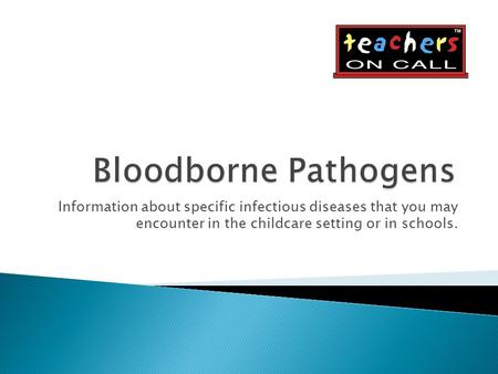Information about specific infectious diseases that you may encounter in the childcare setting or in schools.