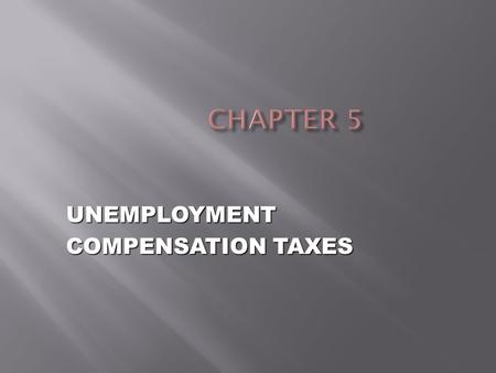 UNEMPLOYMENT COMPENSATION TAXES.  FUTA  Federal Unemployment Tax Act  Federal law that imposes an employer tax  Required for administration of federal.