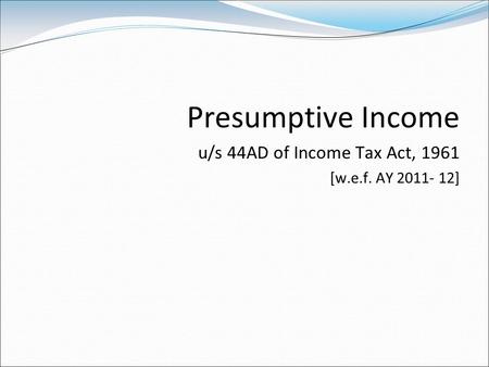 Presumptive Income u/s 44AD of Income Tax Act, 1961