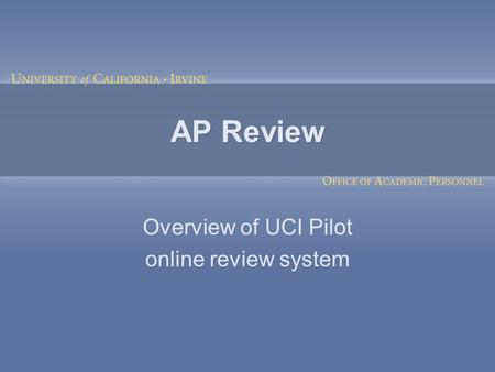 AP Review Overview of UCI Pilot online review system.
