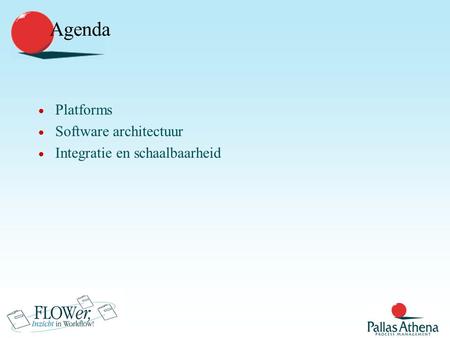 Agenda  Platforms  Software architectuur  Integratie en schaalbaarheid.