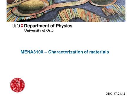 MENA3100 – Characterization of materials OBK, 17.01.12.