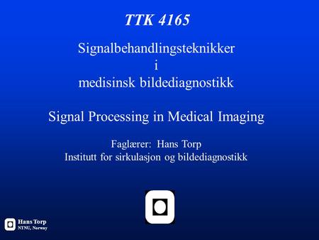 TTK 4165 Signalbehandlingsteknikker i medisinsk bildediagnostikk