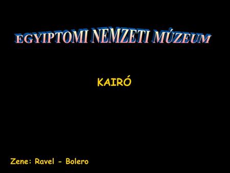 KAIRÓ Zene: Ravel - Bolero Szfinx From Tutankhamun’s treasures.
