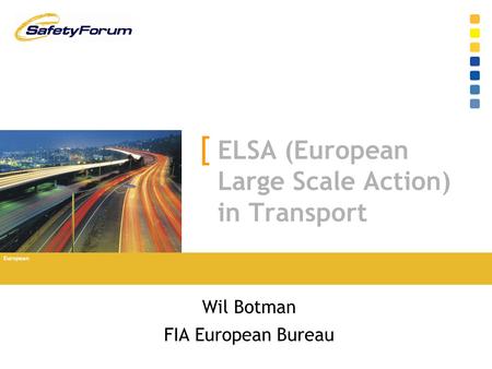 European [ ELSA (European Large Scale Action) in Transport Wil Botman FIA European Bureau.
