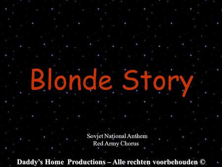 Blonde Story Sovjet National Anthem Red Army Chorus Daddy’s Home Productions – Alle rechten voorbehouden ©