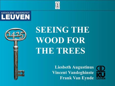 SEEING THE WOOD FOR THE TREES Liesbeth Augustinus Vincent Vandeghinste Frank Van Eynde.