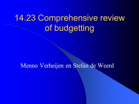 14.23 Comprehensive review of budgetting Menno Verheijen en Stefan de Weerd.