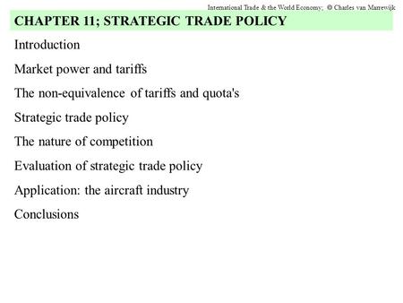 Introduction Market power and tariffs The non-equivalence of tariffs and quota's Strategic trade policy The nature of competition Evaluation of strategic.