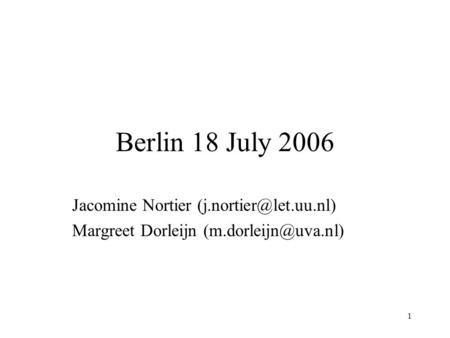 1 Berlin 18 July 2006 Jacomine Nortier Margreet Dorleijn