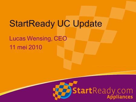 StartReady UC Update Lucas Wensing, CEO 11 mei 2010.