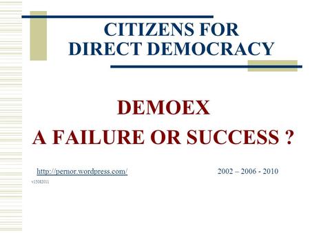CITIZENS FOR DIRECT DEMOCRACY DEMOEX A FAILURE OR SUCCESS ?  – 2006 - 2010  v15082011.