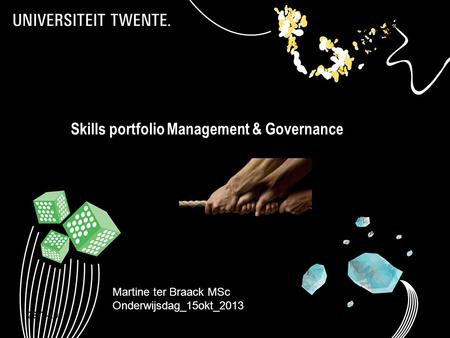 28-7-20141 Skills portfolio Management & Governance Martine ter Braack MSc Onderwijsdag_15okt_2013 Skillsportfolio Management & Governance _ onderwijsdag_15okt2013.