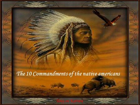 The 10 Commandments of the native americans Tony en Katrien.