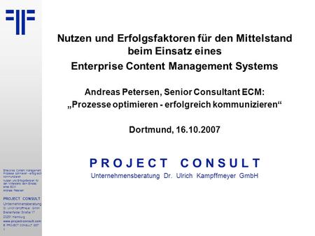 Enterprise Content Management: Prozesse optimieren - erfolgreich kommunizieren Nutzen und Erfolgsfaktoren für den Mittelstand | Andreas Petersen | PROJECT CONSULT Unternehmensberatung | 2007