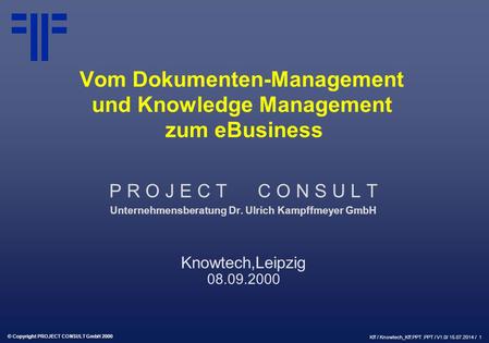 Vom Dokumenten-Management und Knowledge Management zum eBusiness | Knowtech | Ulrich Kampffmeyer | PROJECT CONSULT Unternehmensberatung | 2000 