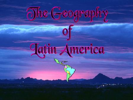 The Geography of Latin America.
