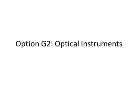Option G2: Optical Instruments