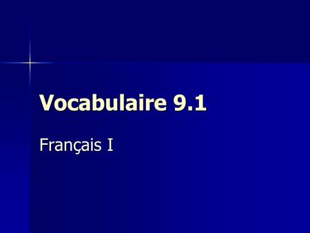 Vocabulaire 9.1 Français I. 2 Tu as passé un bon week-end? Did you have a good weekend? Did you have a good weekend?
