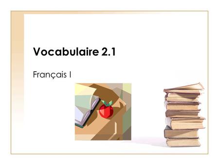 Vocabulaire 2.1 Français I. les maths l’algèbre (f.) algebra.