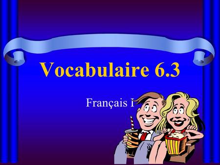 Vocabulaire 6.3 Français I. Quand (ça)? When? tout de suite right away.