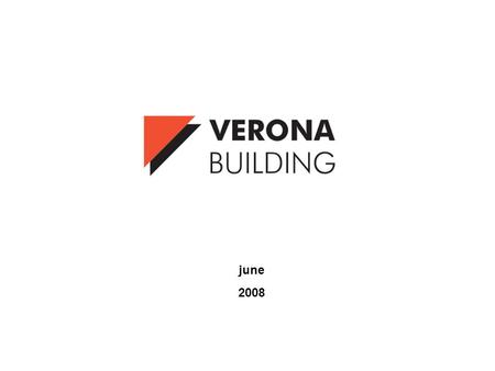 June 2008. THE GROWTH STAFF PRODUCT At present Verona Building proposes in polish market:  Medium level flats  Prestigious flats in buildings with.