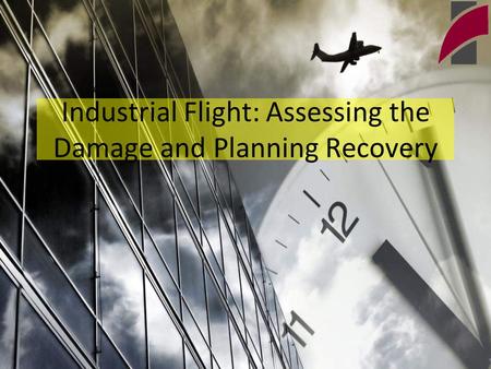 Industrial Flight: Assessing the Damage and Planning Recovery.