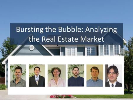 Bursting the Bubble: Analyzing the Real Estate Market.