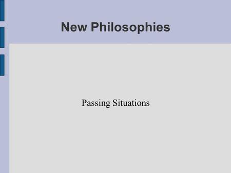 New Philosophies Passing Situations. Passing and the Neutral Zone The Neutral Zone will be expanded one yard when determining if an untouched pass is.