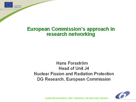 EURATOM RESEARCH AND TRAINING ON NUCLEAR ENERGY. European research - fragmented “ Towards a European research area” Communication in January 2000 Situation.