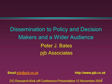 1 Dissemination to Policy and Decision Makers and a Wider Audience Peter J. Bates pjb Associates