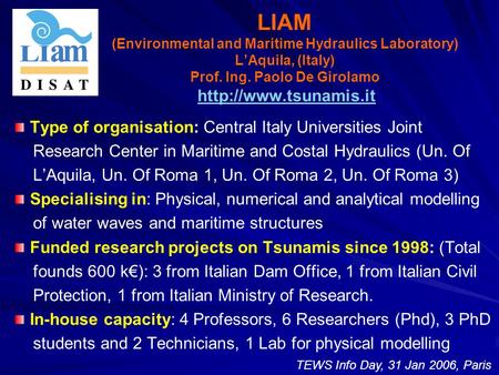 LIAM (Environmental and Maritime Hydraulics Laboratory) L’Aquila, (Italy) Prof. Ing. Paolo De Girolamo   Type.