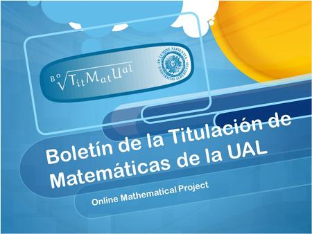Boletín de la Titulación de Matemáticas de la UAL Online Mathematical Project.