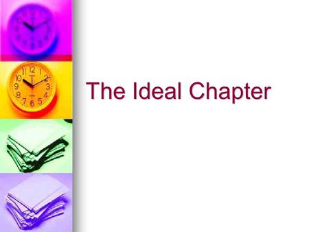 The Ideal Chapter. Lead Get Funding, Plan, Organize, Schedule, Listen, Respond, Diversify and Recognize Motivate.